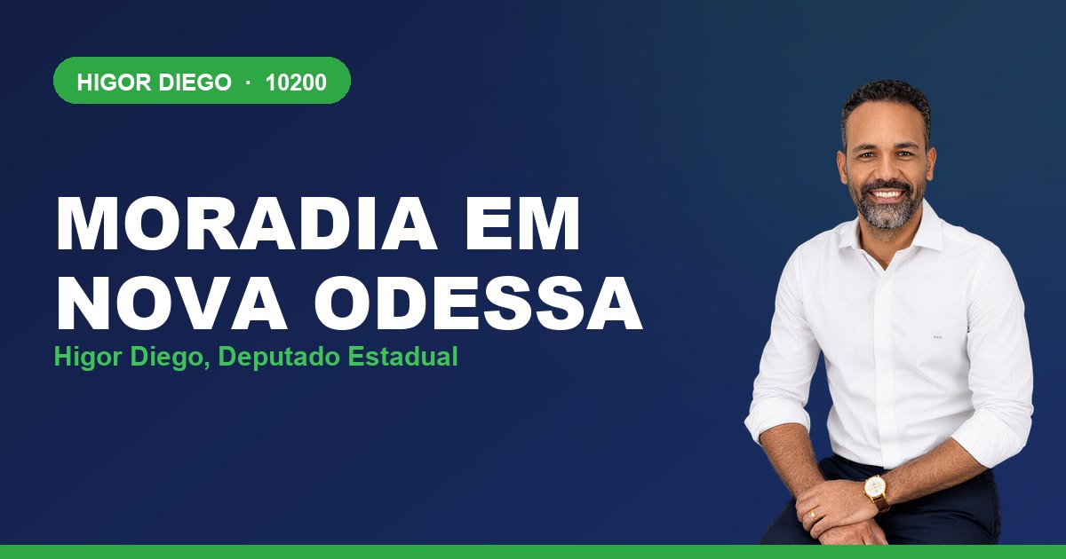 Moradia em Nova Odessa, com Higor Diego, deputado estadual 10200