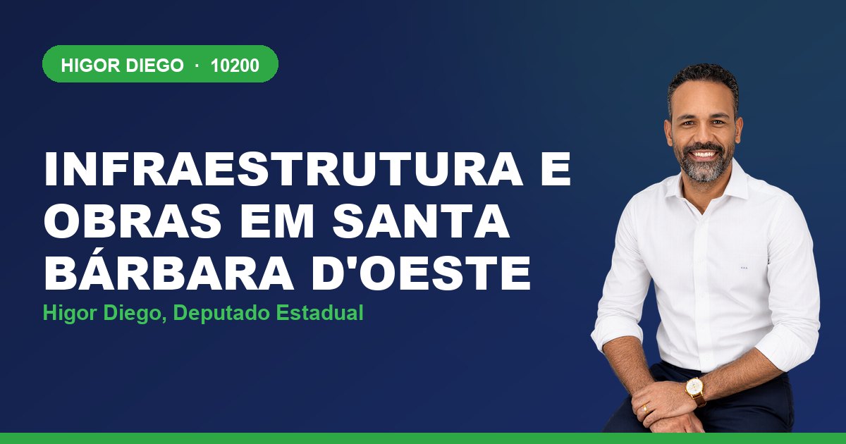 Infraestrutura e Obras em Santa Bárbara d'Oeste, com Higor Diego, deputado estadual 10200