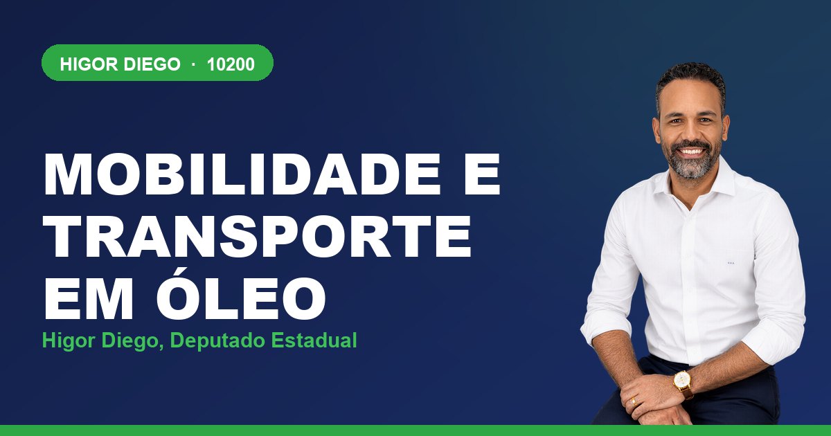 Mobilidade e Transporte em Óleo, com Higor Diego, deputado estadual 10200