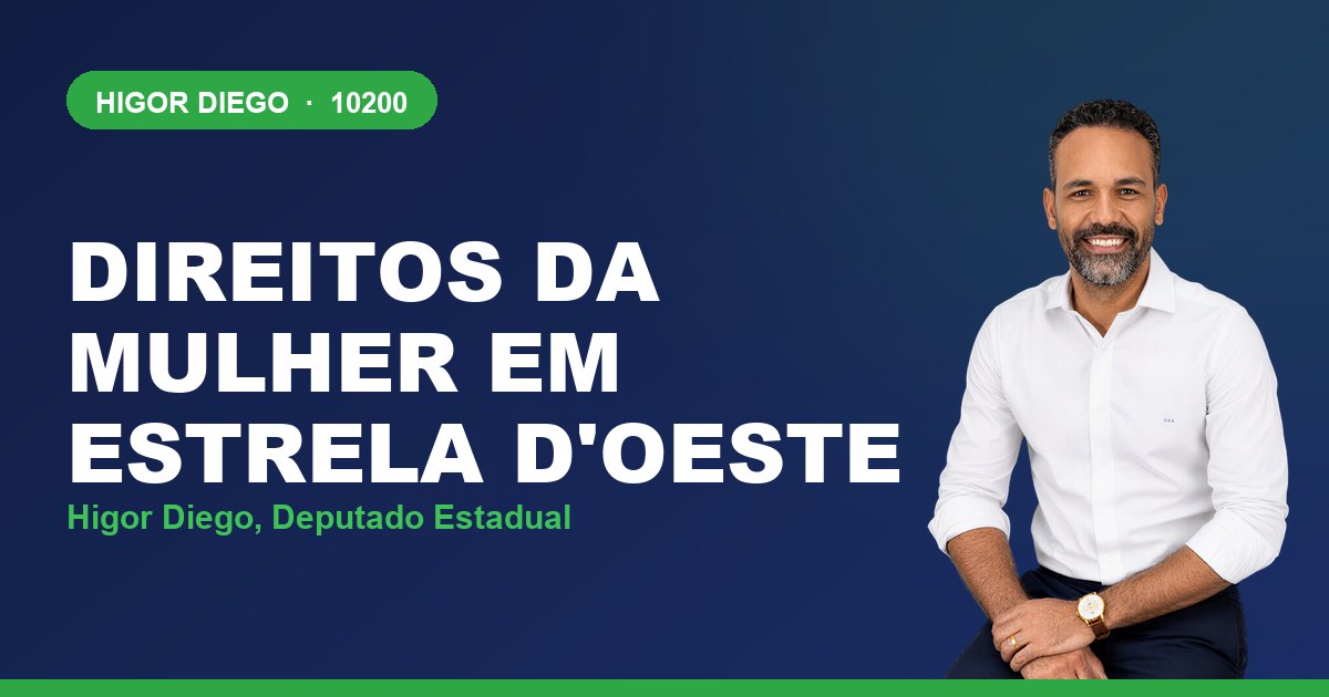 Direitos da Mulher em Estrela d'Oeste, com Higor Diego, deputado estadual 10200