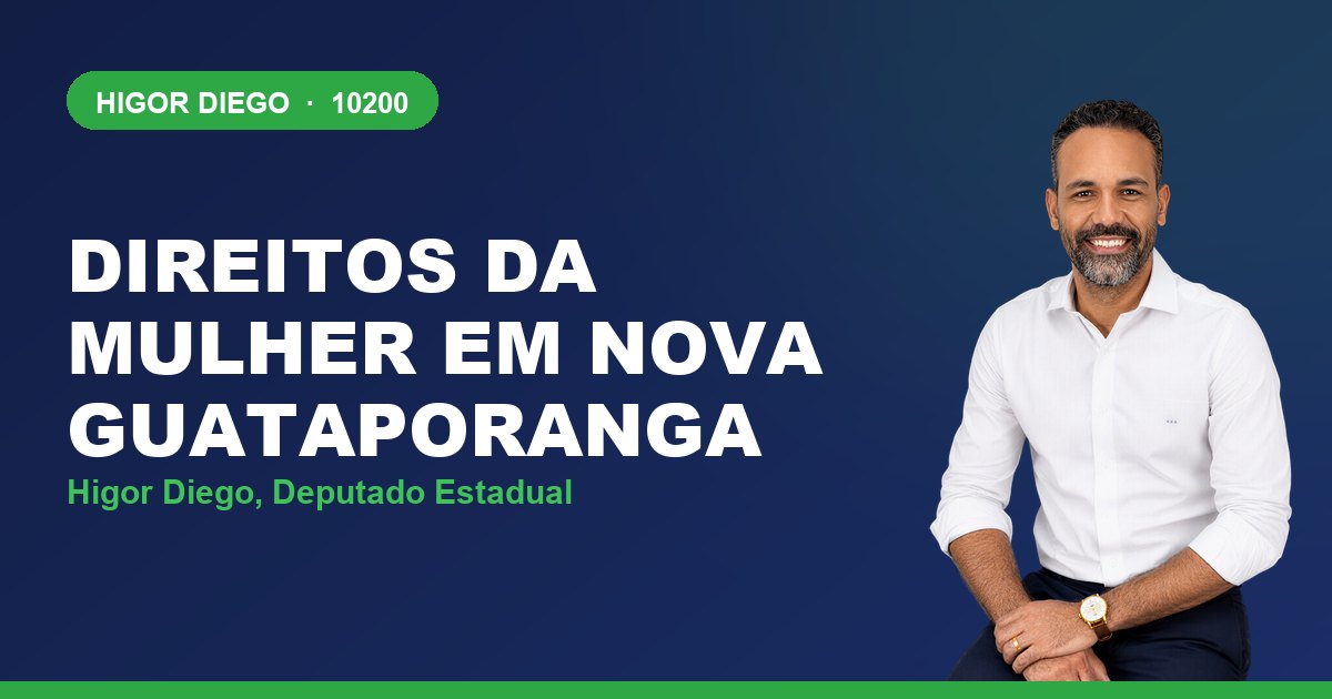 Direitos da Mulher em Nova Guataporanga, com Higor Diego, deputado estadual 10200