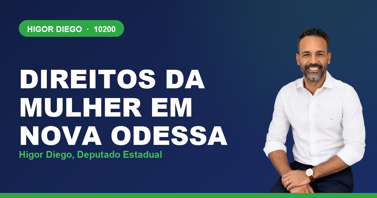 Direitos da Mulher em Nova Odessa, com Higor Diego, deputado estadual 10200