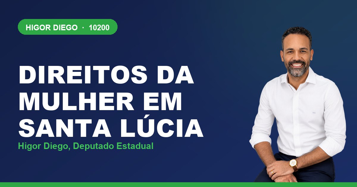 Direitos da Mulher em Santa Lúcia, com Higor Diego, deputado estadual 10200