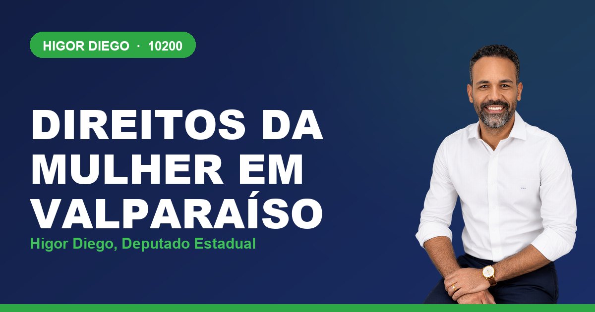 Direitos da Mulher em Valparaíso, com Higor Diego, deputado estadual 10200