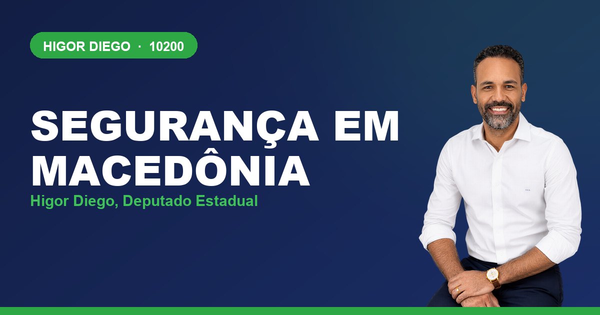 Segurança em Macedônia, com Higor Diego, deputado estadual 10200